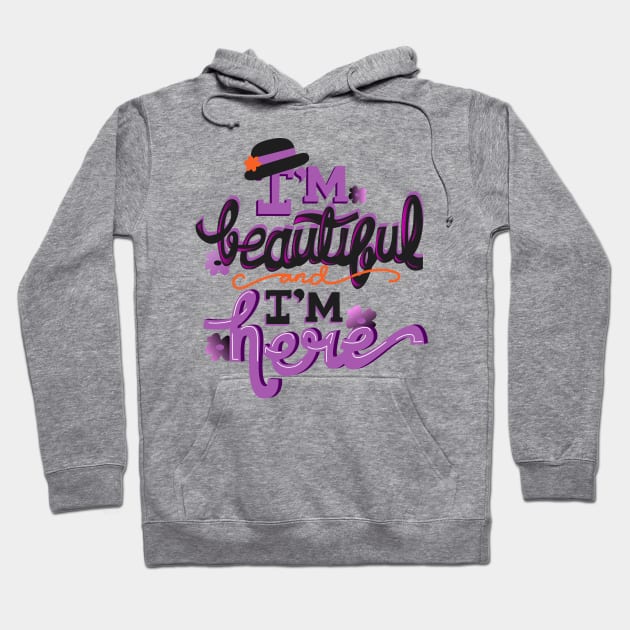 I'm beautiful and I'm here. The Color Purple. Hoodie by KsuAnn